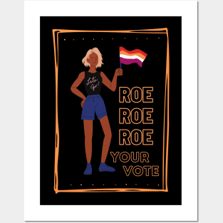 Roe Roe Roe Your Vote Posters and Art